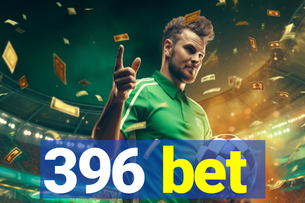 396 bet
